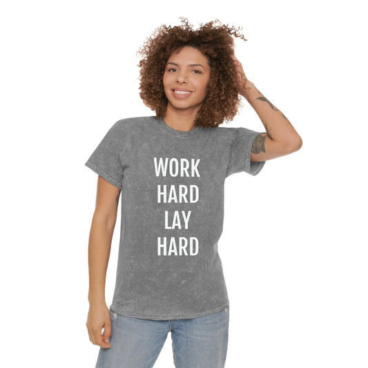 Work Hard, Lay Hard Unisex Mineral Wash T-Shirt