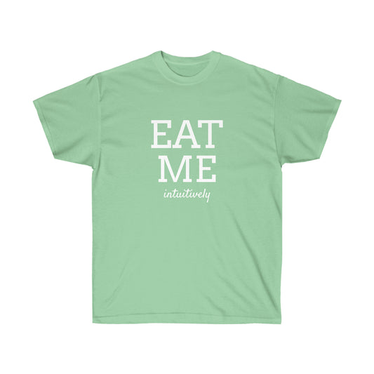 Eat Me Intuitively Unisex Ultra Cotton Tee